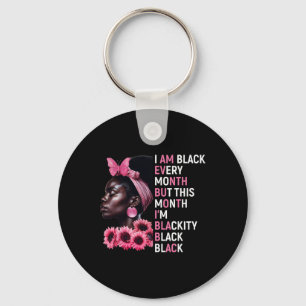 I Am Black Every Month But This Month Im Blackity Key Ring