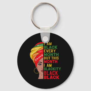 I Am Black Every Month But This Month I'm Blackity Key Ring