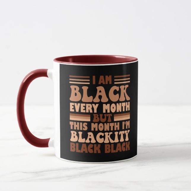 I Am Black Every Month But This Month I'm Blackity Mug (Left)