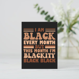 I Am Black Every Month But This Month I'm Blackity Postcard