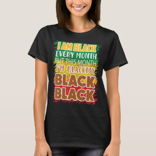 I Am Black Every Month But This Month I'm Blackity T-Shirt