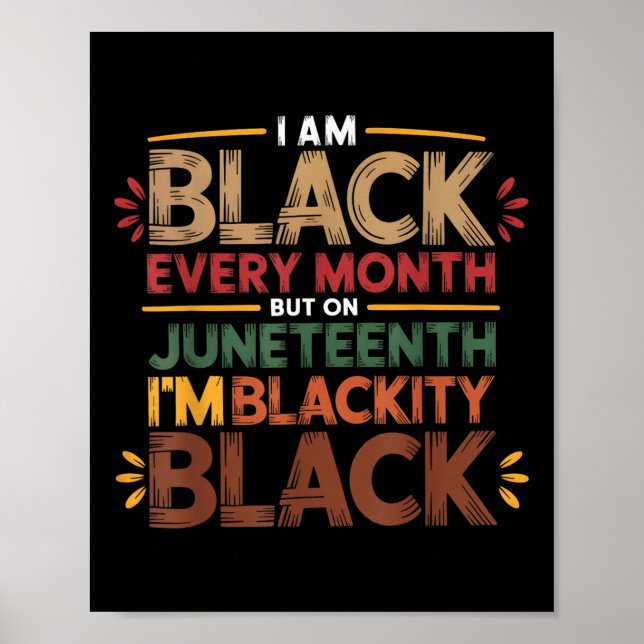 I Am Black Every Month Juneteenth Blackity Men Wom Poster (Front)