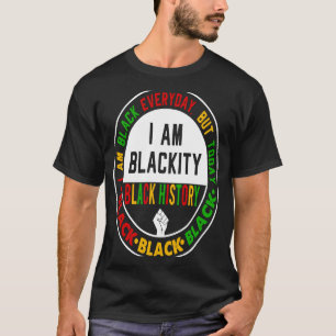 I Am Black Everyday But Today I Am Blackity Black  T-Shirt
