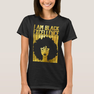 I Am Black Excellence Afro Black Queen Melanin Bla T-Shirt