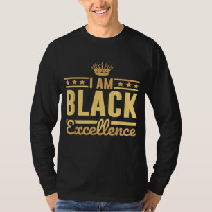 I Am Black Excellence Proud African American Histo T-Shirt