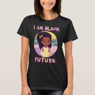 I am Black Future Black Girl Magic Natural Afro Ha T-Shirt