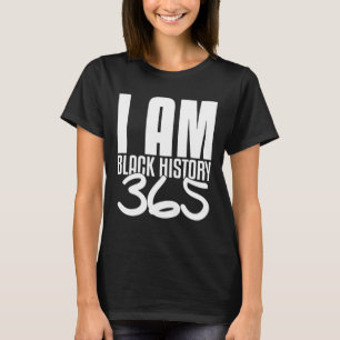 I Am Black History 365 Black Pride T-Shirt
