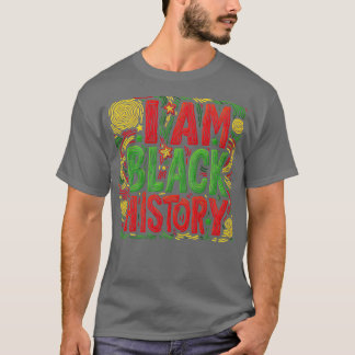 I Am Black History Black Activism T-Shirt
