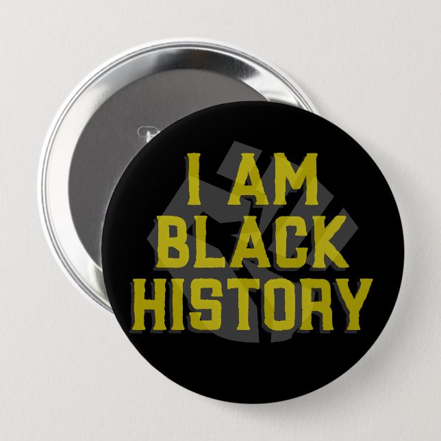 I Am Black History – Black Fist Graphic Button (Front & Back)