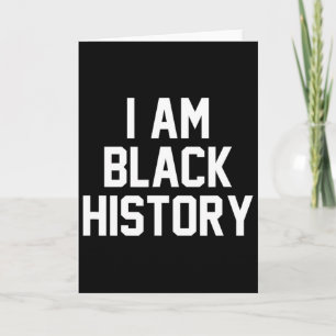I Am Black History - Black History Month Card