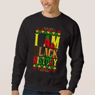 I Am Black History  Black History Month & Pride Gi Sweatshirt
