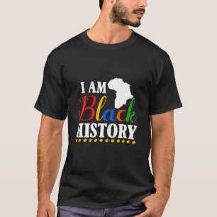 I Am Black History - Black History Month T-Shirt