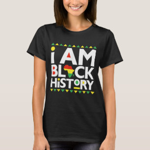 I Am Black History - Black History Month Women Afr T-Shirt