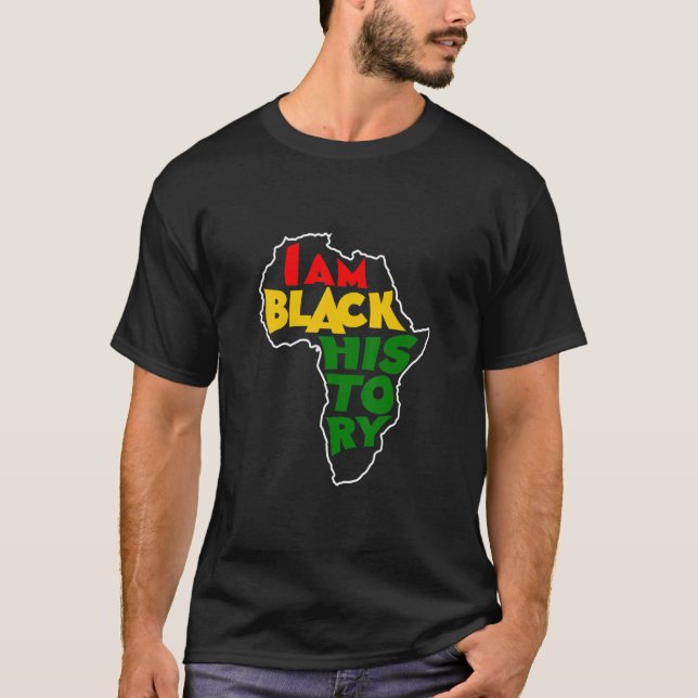 I Am Black History Black History  T-Shirt (Front)