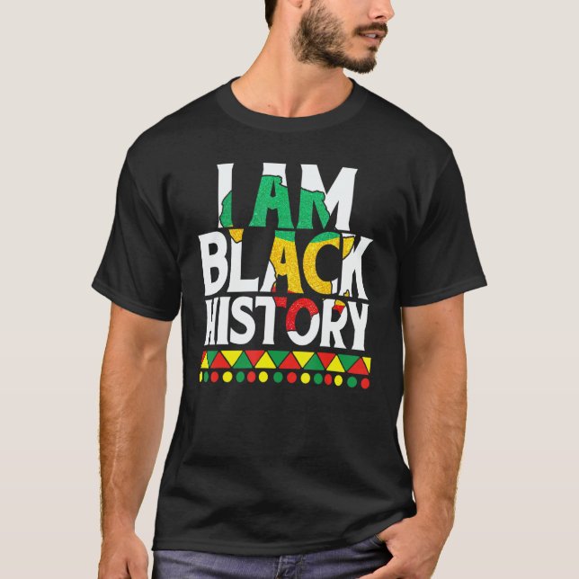 I Am Black History Black Human Black Pride And Cul T-Shirt (Front)