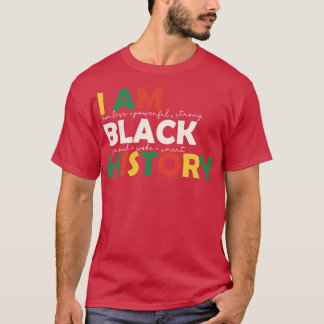 I am Black History BLM Black History Month Gift T-Shirt