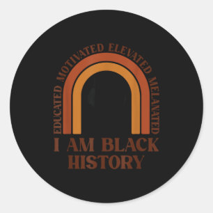 I Am Black History Educated Motivated Melanated Pr Classic Round Sticker