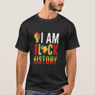 I Am Black History Fist Juneteenth Black History M T-Shirt