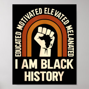 I Am Black History Melanated Educated Motivated Poster