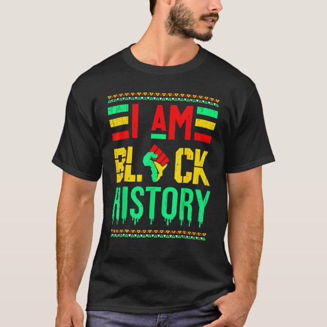 I Am Black History Month African American Black Pr T-Shirt (Front)