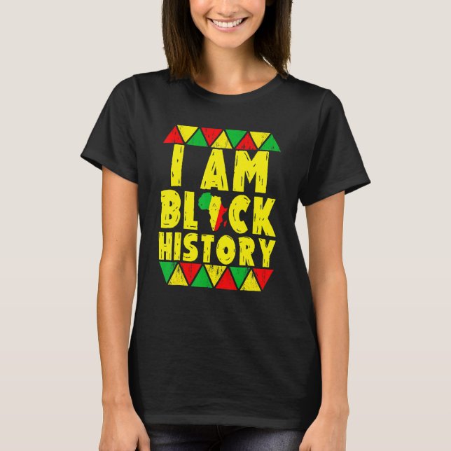 I Am Black History Month African American Pride Ce T-Shirt (Front)