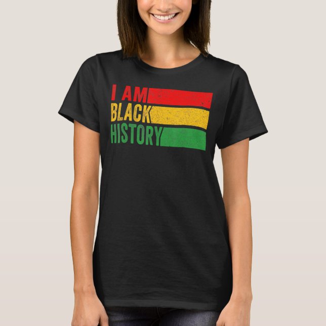 I Am Black History Month African American Pride Wo T-Shirt (Front)