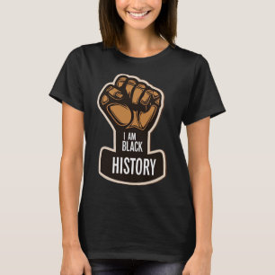 I Am Black History Month African Pride Black Fist  T-Shirt