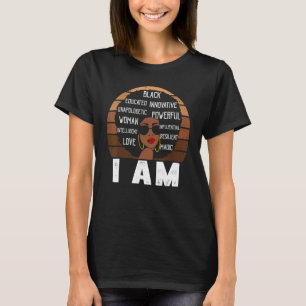 I Am Black History Powerful Black History Month Wo T-Shirt