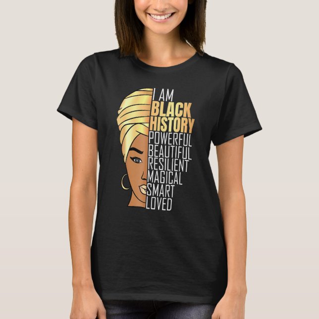 I Am Black History Powerful Girls Black History Mo T-Shirt (Front)