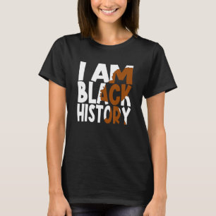 I Am Black History Proud Afro Melanin Black Women  T-Shirt