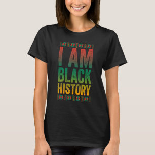 I Am Black History Shirt African American Black Hi