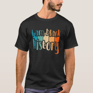 I Am Black History Vintage Retro Black History Mon T-Shirt