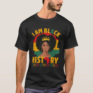 I Am Black History Women African Girls Black Histo T-Shirt