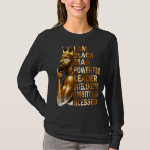 I Am Black Man King Powerful Dad Afro Melanin Fath T-Shirt