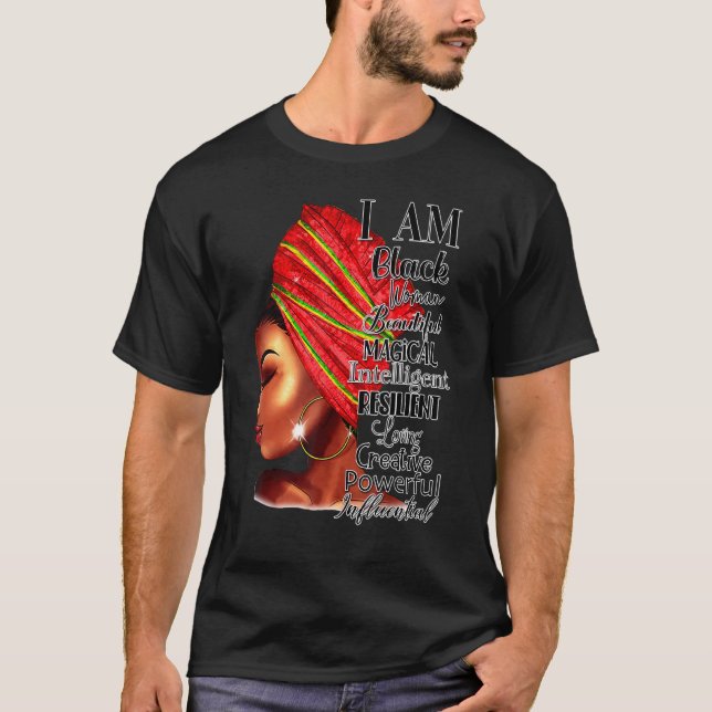 I Am Black Woman Beautiful Intelligent Melanin Bla T-Shirt (Front)