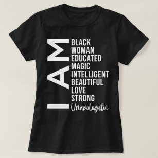I am Black Woman Unapologetic T-Shirt