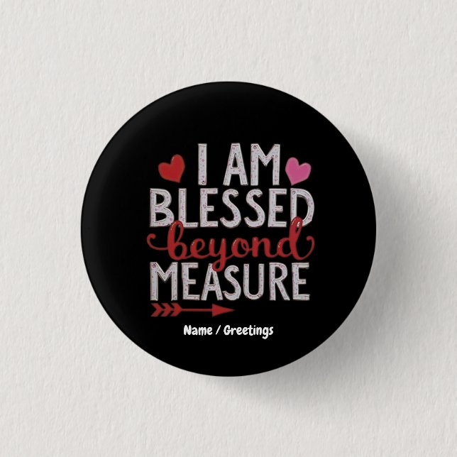 I Am Blessed Beyond Measure Cute & Funny Graphic 3 Cm Round Badge (Front)