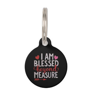 I Am Blessed Beyond Measure Cute & Funny Graphic Pet Tag