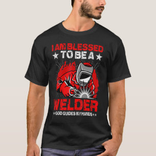 I Am Blessed To Be A Welder God Guides My Hands T-Shirt
