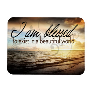"I am blessed to exist" Motivation Affirmation Magnet