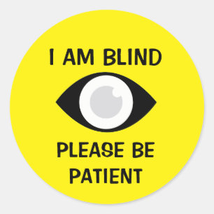 I am Blind, Please Be Patient Classic Round Sticker
