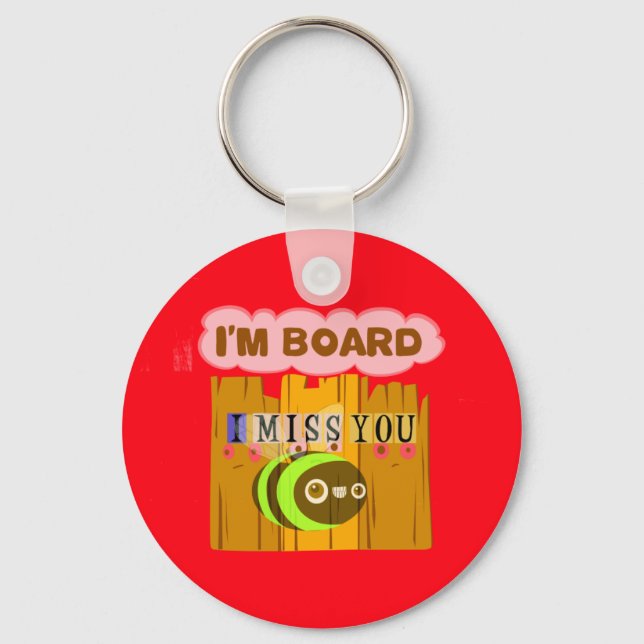 I Am Board, I Miss You Bee Art Print/Graphic Key Ring (Front)