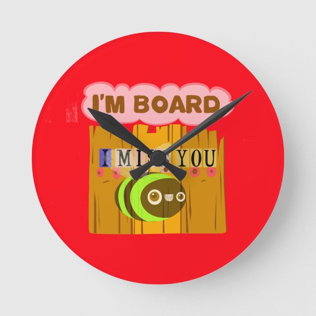 I Am Board, I Miss You Bee Art Print/Graphic Round Clock (Front)