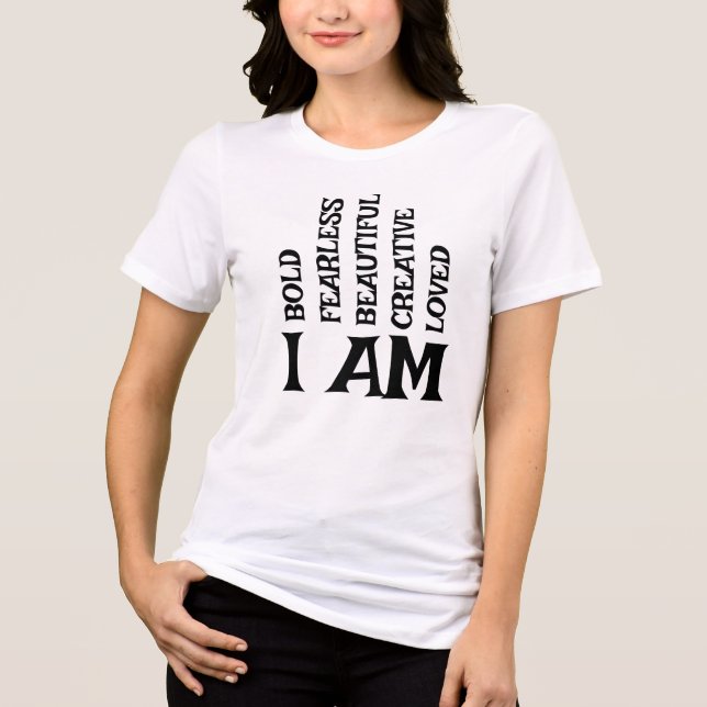 I AM Bold, Fearless, Beautiful, Creative, Loved Tri-Blend Shirt (Front)