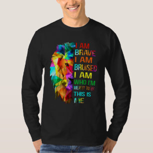 I Am-Brave I Am Bruised I Am Who Im Meant To Be Th T-Shirt