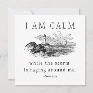 I Am Calm While The Storm Is Raging Around Me Card
