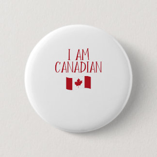 I Am Canadian 6 Cm Round Badge
