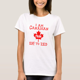 I Am Canadian from Eh! to Zed - T-Shirt