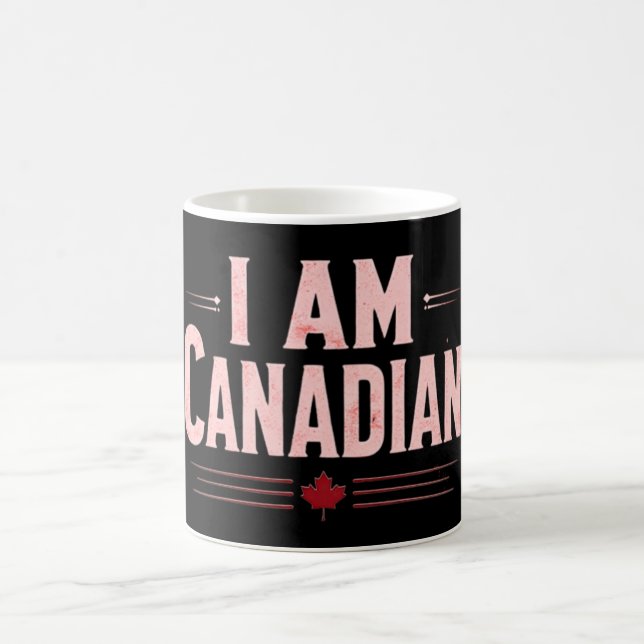I Am Canadian –National Pride, Patriotic Statement Coffee Mug (Center)