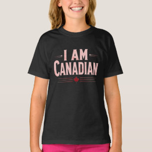 I Am Canadian –National Pride, Patriotic Statement T-Shirt